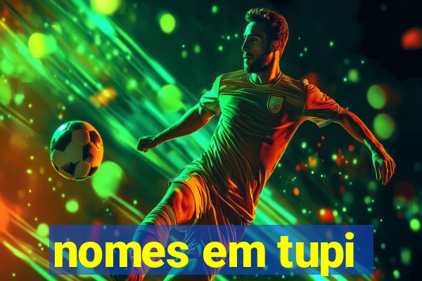 nomes em tupi-guarani masculinos